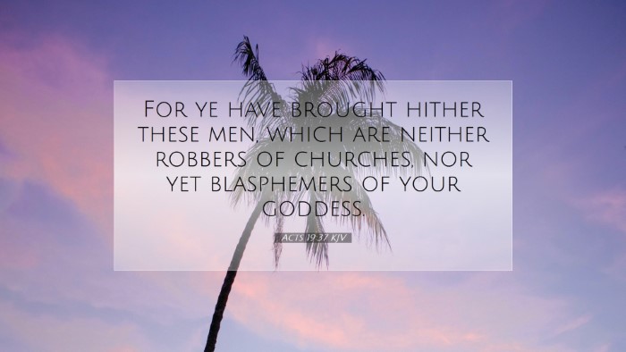 Picture 07 - Acts 19:37 KJV Desktop Wallpaper - For ye have brought hither these men, which are - Desktop Bible Verse Wallpaper