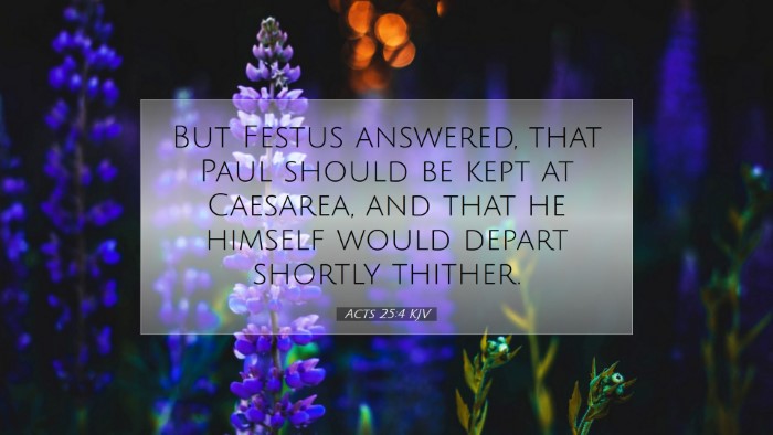 Picture 07 - Acts 25:4 KJV Desktop Wallpaper - But Festus answered, that Paul should be kept at - Desktop Bible Verse Wallpaper
