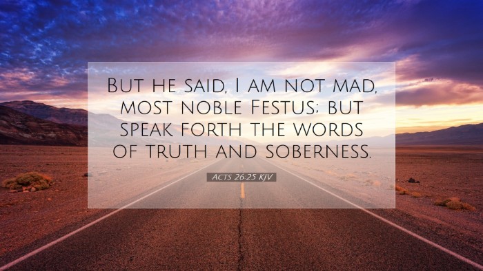 Picture 07 - Acts 26:25 KJV Desktop Wallpaper - But he said, I am not mad, most noble Festus; but - Desktop Bible Verse Wallpaper