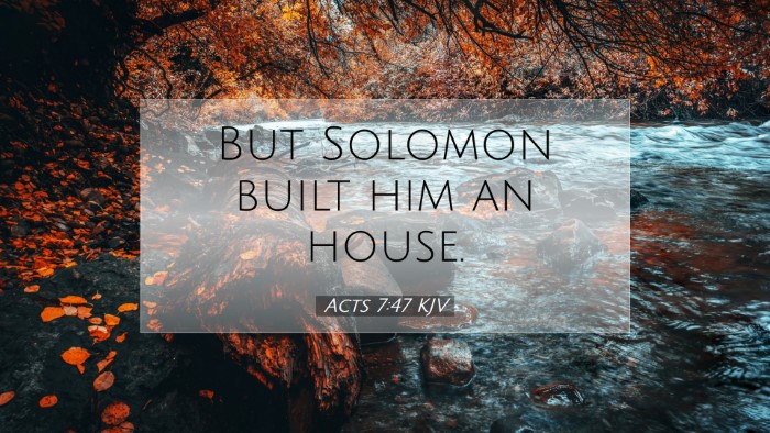 Picture 07 - Acts 7:47 KJV Desktop Wallpaper - But Solomon built him an - Desktop Bible Verse Wallpaper