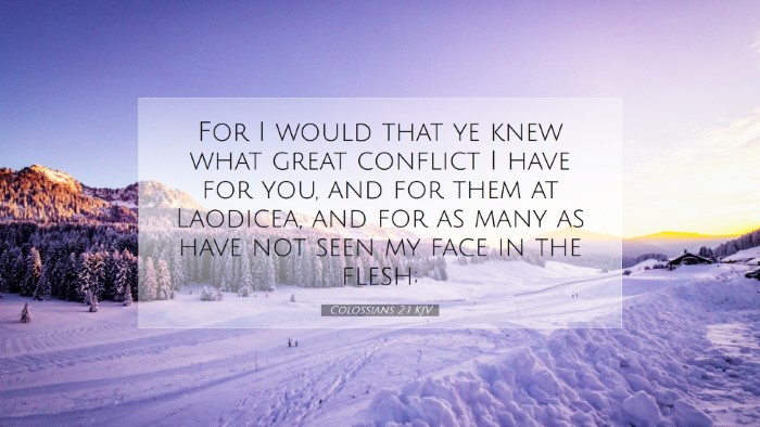 Picture 07 - Colossians 2:1 KJV Desktop Wallpaper - For I would that ye knew what great conflict I - Desktop Bible Verse Wallpaper