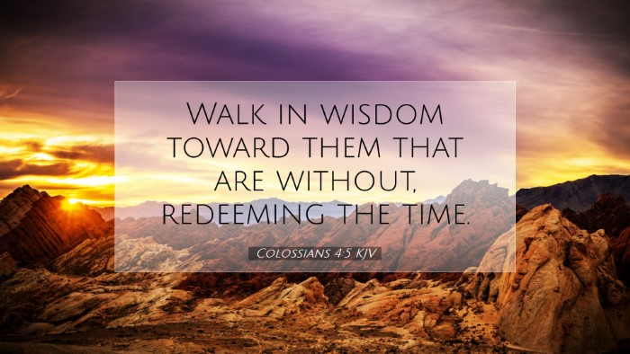 Picture 07 - Colossians 4:5 KJV Desktop Wallpaper - Walk in wisdom toward them that are without, - Desktop Bible Verse Wallpaper