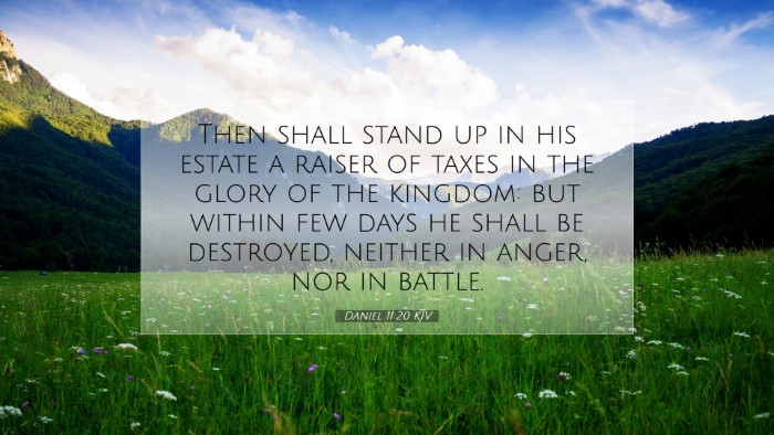 Picture 07 - Daniel 11:20 KJV Desktop Wallpaper - Then shall stand up in his estate a raiser of - Desktop Bible Verse Wallpaper