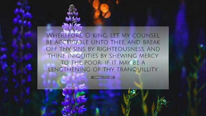 Picture 07 - Daniel 4:27 KJV Desktop Wallpaper - Wherefore, O king, let my counsel be acceptable - Desktop Bible Verse Wallpaper