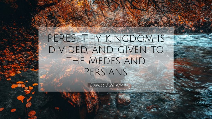 Picture 07 - Daniel 5:28 KJV Desktop Wallpaper - PERES; Thy kingdom is divided, and given to the - Desktop Bible Verse Wallpaper