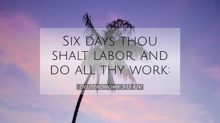 Picture 07 - Deuteronomy 5:13 KJV Desktop Wallpaper - Six days thou shalt labor, and do all thy - Desktop Bible Verse Wallpaper