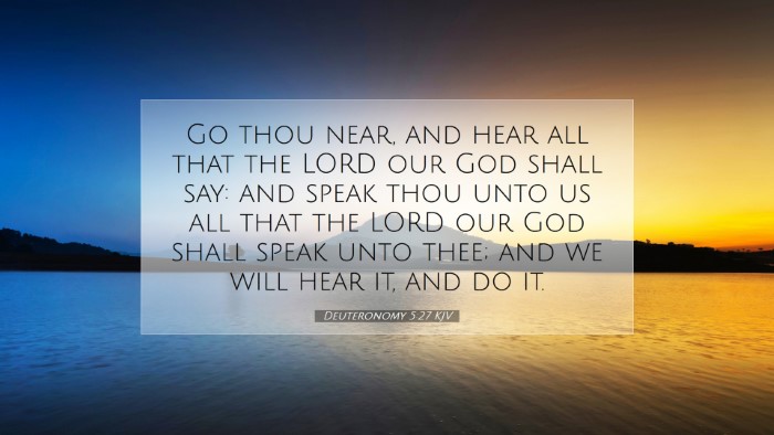 Picture 07 - Deuteronomy 5:27 KJV Desktop Wallpaper - Go thou near, and hear all that the LORD our God - Desktop Bible Verse Wallpaper