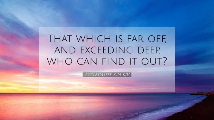 Picture 07 - Ecclesiastes 7:24 KJV Desktop Wallpaper - That which is far off, and exceeding deep, who - Desktop Bible Verse Wallpaper