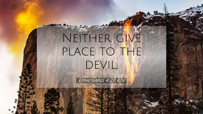 Picture 07 - Ephesians 4:27 KJV Desktop Wallpaper - Neither give place to the - Desktop Bible Verse Wallpaper
