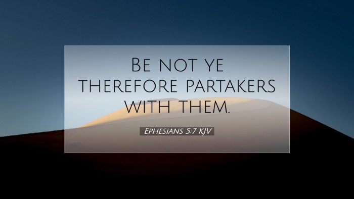 Picture 07 - Ephesians 5:7 KJV Desktop Wallpaper - Be not ye therefore partakers with - Desktop Bible Verse Wallpaper