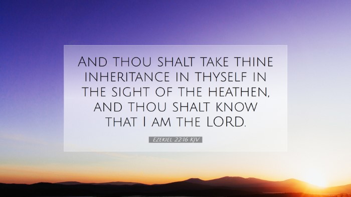 Picture 07 - Ezekiel 22:16 KJV Desktop Wallpaper - And thou shalt take thine inheritance in thyself - Desktop Bible Verse Wallpaper