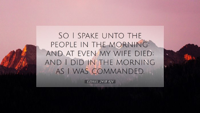 Picture 07 - Ezekiel 24:18 KJV Desktop Wallpaper - So I spake unto the people in the morning: and at - Desktop Bible Verse Wallpaper