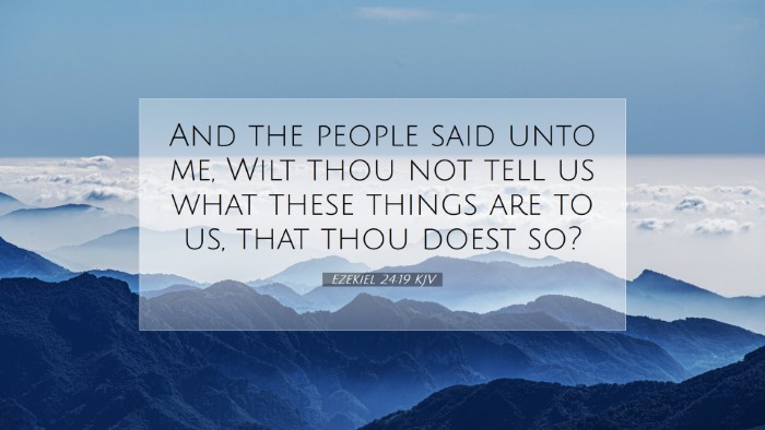 Picture 07 - Ezekiel 24:19 KJV Desktop Wallpaper - And the people said unto me, Wilt thou not tell - Desktop Bible Verse Wallpaper