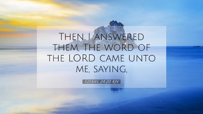 Picture 07 - Ezekiel 24:20 KJV Desktop Wallpaper - Then I answered them, The word of the LORD came - Desktop Bible Verse Wallpaper