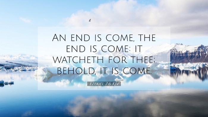 Picture 07 - Ezekiel 7:6 KJV Desktop Wallpaper - An end is come, the end is come: it watcheth for - Desktop Bible Verse Wallpaper