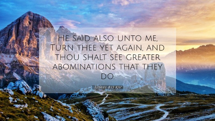Picture 07 - Ezekiel 8:13 KJV Desktop Wallpaper - He said also unto me, Turn thee yet again, and - Desktop Bible Verse Wallpaper