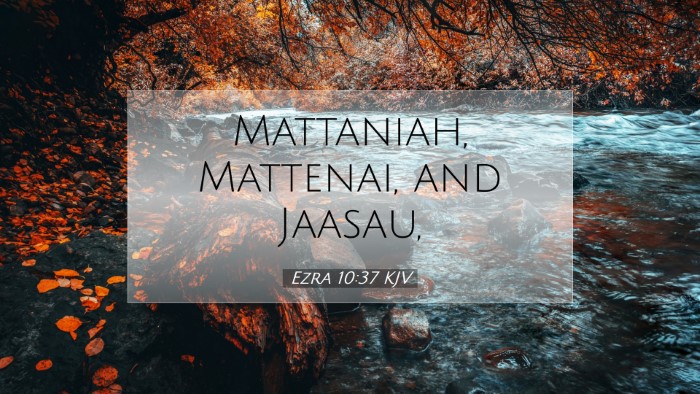 Picture 07 - Ezra 10:37 KJV Desktop Wallpaper - Mattaniah, Mattenai, and - Desktop Bible Verse Wallpaper