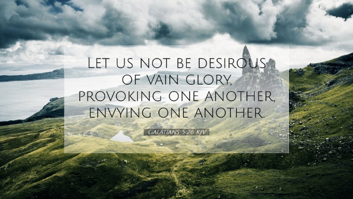 Picture 07 - Galatians 5:26 KJV Desktop Wallpaper - Let us not be desirous of vain glory, provoking - Desktop Bible Verse Wallpaper