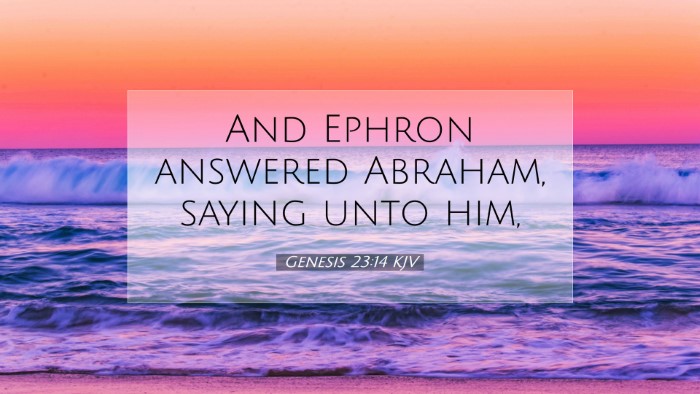 Picture 07 - Genesis 23:14 KJV Desktop Wallpaper - And Ephron answered Abraham, saying unto - Desktop Bible Verse Wallpaper