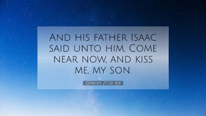 Picture 07 - Genesis 27:26 KJV Desktop Wallpaper - And his father Isaac said unto him, Come near - Desktop Bible Verse Wallpaper