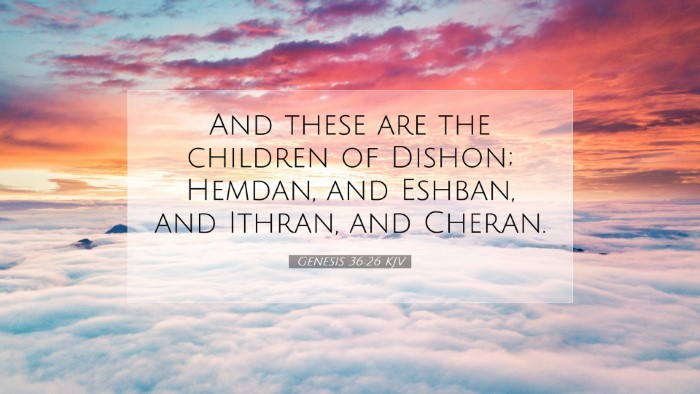 Picture 07 - Genesis 36:26 KJV Desktop Wallpaper - And these are the children of Dishon; Hemdan, and - Desktop Bible Verse Wallpaper