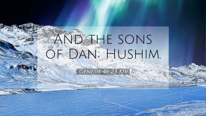 Picture 07 - Genesis 46:23 KJV Desktop Wallpaper - And the sons of Dan; - Desktop Bible Verse Wallpaper