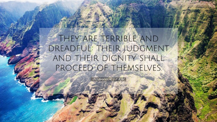Picture 07 - Habakkuk 1:7 KJV Desktop Wallpaper - They are terrible and dreadful: their judgment - Desktop Bible Verse Wallpaper