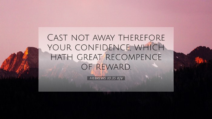 Picture 07 - Hebrews 10:35 KJV Desktop Wallpaper - Cast not away therefore your confidence, which - Desktop Bible Verse Wallpaper