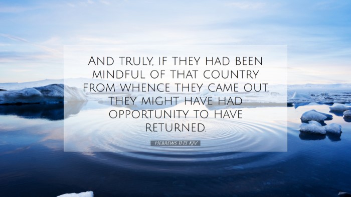 Picture 07 - Hebrews 11:15 KJV Desktop Wallpaper - And truly, if they had been mindful of that - Desktop Bible Verse Wallpaper