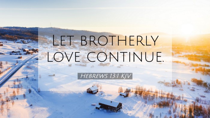 Picture 07 - Hebrews 13:1 KJV Desktop Wallpaper - Let brotherly love - Desktop Bible Verse Wallpaper