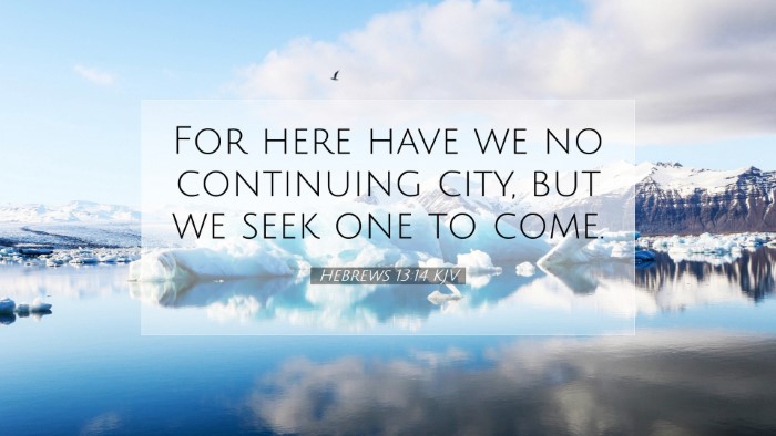 Picture 07 - Hebrews 13:14 KJV Desktop Wallpaper - For here have we no continuing city, but we seek - Desktop Bible Verse Wallpaper