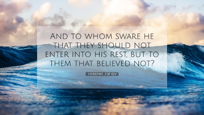 Picture 07 - Hebrews 3:18 KJV Desktop Wallpaper - And to whom sware he that they should not enter - Desktop Bible Verse Wallpaper