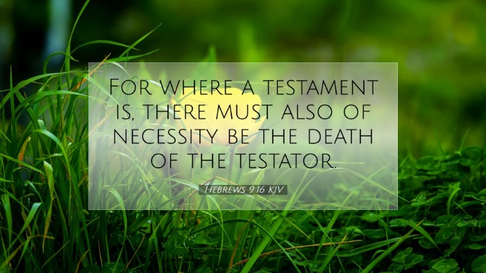 Picture 07 - Hebrews 9:16 KJV Desktop Wallpaper - For where a testament is, there must also of - Desktop Bible Verse Wallpaper