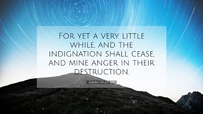 Picture 07 - Isaiah 10:25 KJV Desktop Wallpaper - For yet a very little while, and the indignation - Desktop Bible Verse Wallpaper