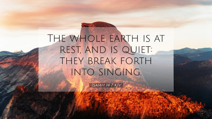 Picture 07 - Isaiah 14:7 KJV Desktop Wallpaper - The whole earth is at rest, and is quiet: they - Desktop Bible Verse Wallpaper