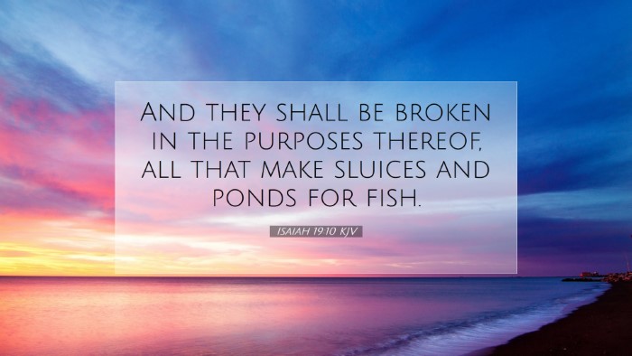 Picture 07 - Isaiah 19:10 KJV Desktop Wallpaper - And they shall be broken in the purposes thereof, - Desktop Bible Verse Wallpaper