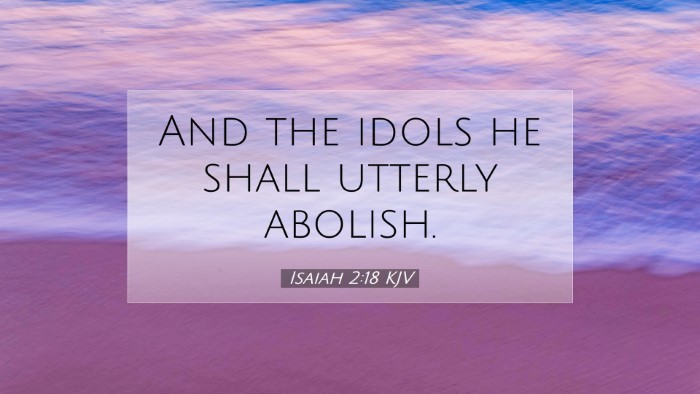 Picture 07 - Isaiah 2:18 KJV Desktop Wallpaper - And the idols he shall utterly - Desktop Bible Verse Wallpaper