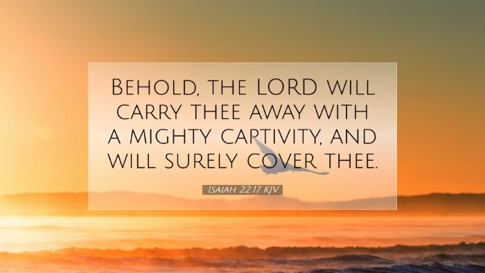 Picture 07 - Isaiah 22:17 KJV Desktop Wallpaper - Behold, the LORD will carry thee away with a - Desktop Bible Verse Wallpaper
