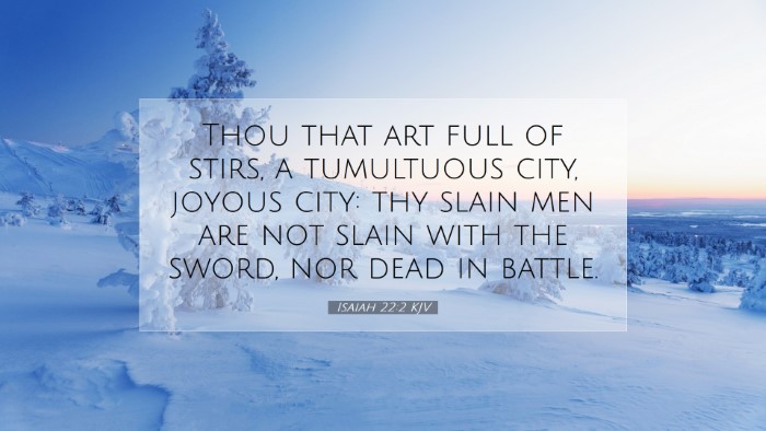 Picture 07 - Isaiah 22:2 KJV Desktop Wallpaper - Thou that art full of stirs, a tumultuous city, - Desktop Bible Verse Wallpaper