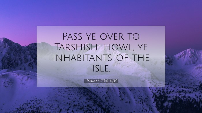 Picture 07 - Isaiah 23:6 KJV Desktop Wallpaper - Pass ye over to Tarshish; howl, ye inhabitants of - Desktop Bible Verse Wallpaper