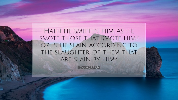 Picture 07 - Isaiah 27:7 KJV Desktop Wallpaper - Hath he smitten him, as he smote those that smote - Desktop Bible Verse Wallpaper