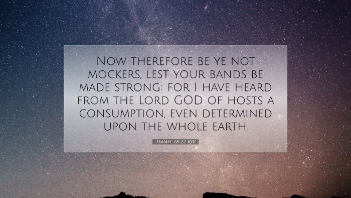 Picture 07 - Isaiah 28:22 KJV Desktop Wallpaper - Now therefore be ye not mockers, lest your bands - Desktop Bible Verse Wallpaper