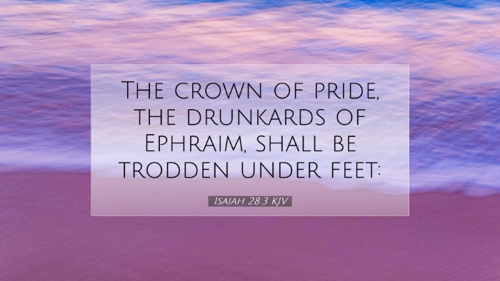 Picture 07 - Isaiah 28:3 KJV Desktop Wallpaper - The crown of pride, the drunkards of Ephraim, - Desktop Bible Verse Wallpaper