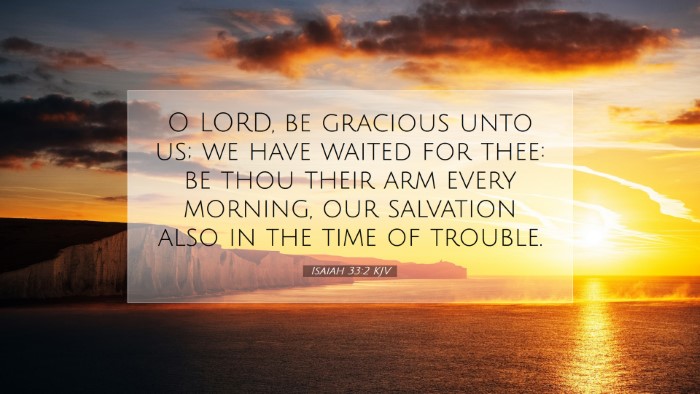 Picture 07 - Isaiah 33:2 KJV Desktop Wallpaper - O LORD, be gracious unto us; we have waited for - Desktop Bible Verse Wallpaper
