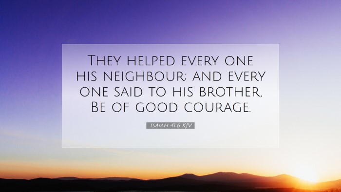 Picture 07 - Isaiah 41:6 KJV Desktop Wallpaper - They helped every one his neighbour; and every - Desktop Bible Verse Wallpaper