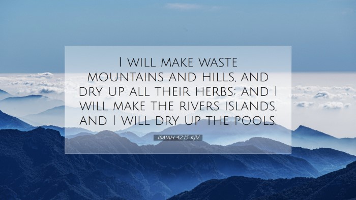 Picture 07 - Isaiah 42:15 KJV Desktop Wallpaper - I will make waste mountains and hills, and dry up - Desktop Bible Verse Wallpaper