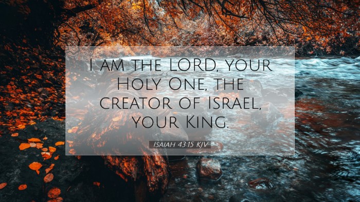 Picture 07 - Isaiah 43:15 KJV Desktop Wallpaper - I am the LORD, your Holy One, the creator of - Desktop Bible Verse Wallpaper