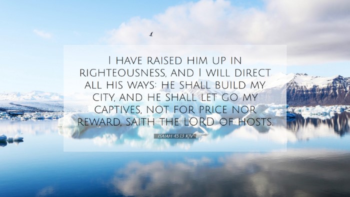 Picture 07 - Isaiah 45:13 KJV Desktop Wallpaper - I have raised him up in righteousness, and I will - Desktop Bible Verse Wallpaper