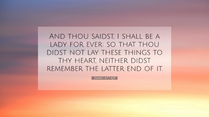 Picture 07 - Isaiah 47:7 KJV Desktop Wallpaper - And thou saidst, I shall be a lady for ever: so - Desktop Bible Verse Wallpaper