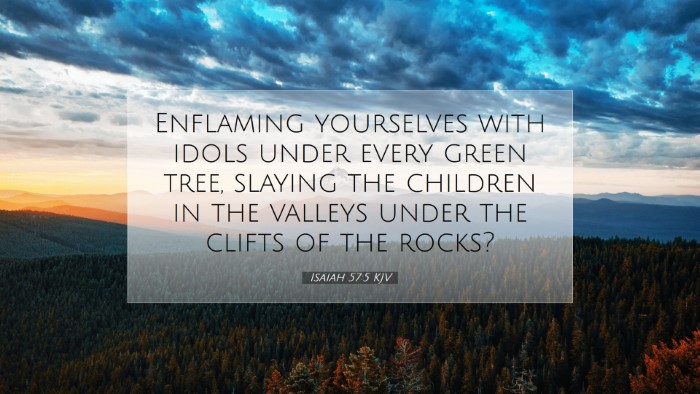 Picture 07 - Isaiah 57:5 KJV Desktop Wallpaper - Enflaming yourselves with idols under every green - Desktop Bible Verse Wallpaper